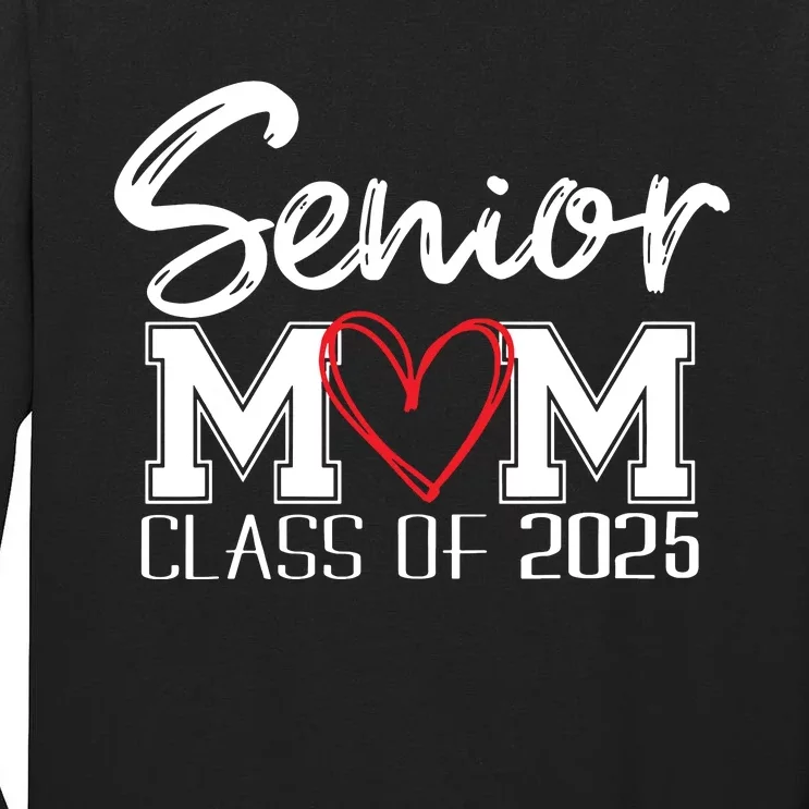 Senior Mom 2025 Proud Mom Class Of 2025 Mom Of The Graduate Tall Long Sleeve T-Shirt