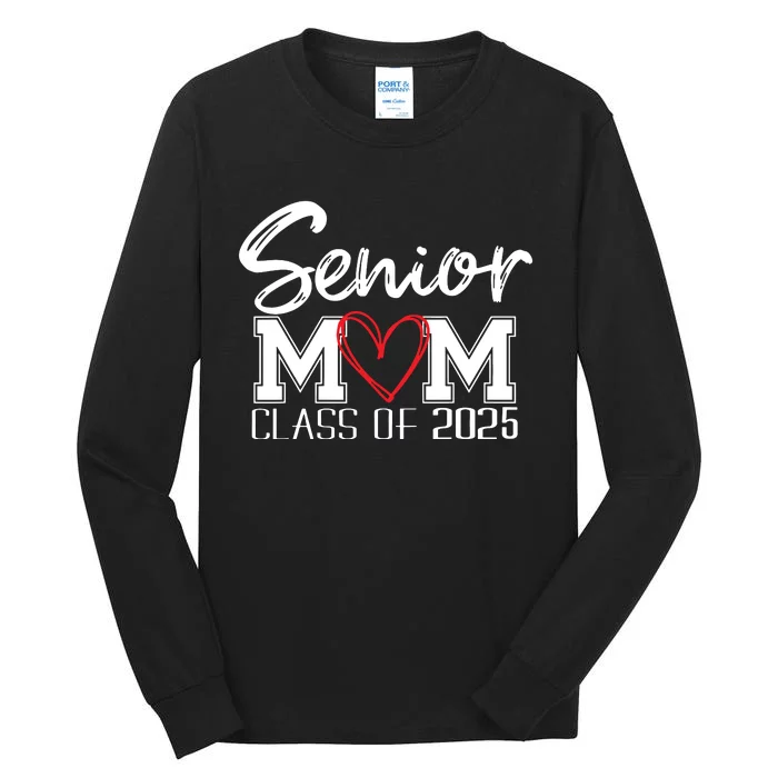 Senior Mom 2025 Proud Mom Class Of 2025 Mom Of The Graduate Tall Long Sleeve T-Shirt