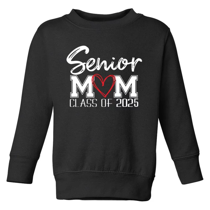 Senior Mom 2025 Proud Mom Class Of 2025 Mom Of The Graduate Toddler Sweatshirt