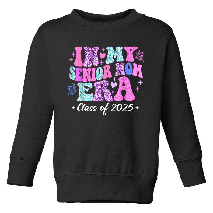 Senior Mom 2025 In My Senior Mom Era Toddler Sweatshirt