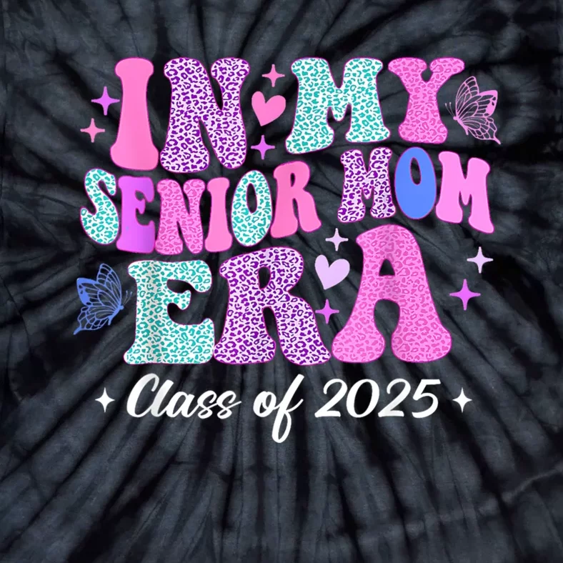 Senior Mom 2025 In My Senior Mom Era Tie-Dye T-Shirt