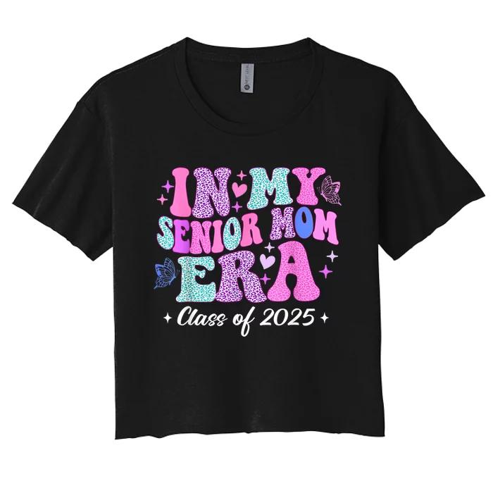 Senior Mom 2025 In My Senior Mom Era Women's Crop Top Tee