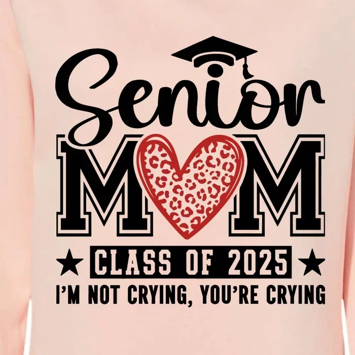 Senior Mom 2025 I’M Not Crying Womens California Wash Sweatshirt