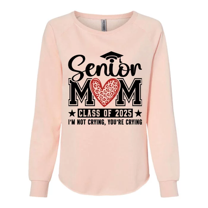 Senior Mom 2025 I’M Not Crying Womens California Wash Sweatshirt