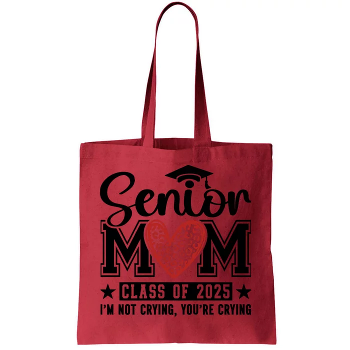 Senior Mom 2025 I’M Not Crying Tote Bag