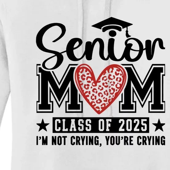 Senior Mom 2025 I’M Not Crying Women's Pullover Hoodie