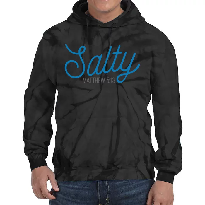 Salty. Matthew 5:13 Tie Dye Hoodie