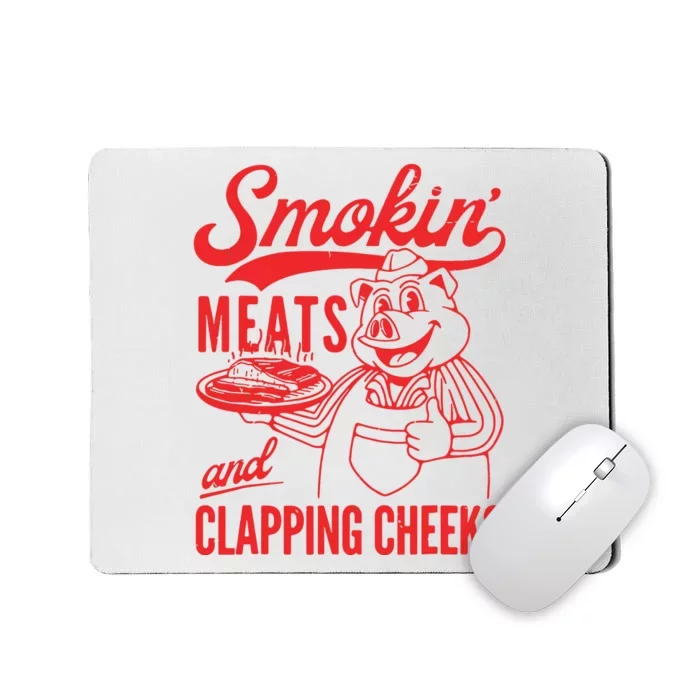 Smokin Meats And Clapping Cheeks Mousepad