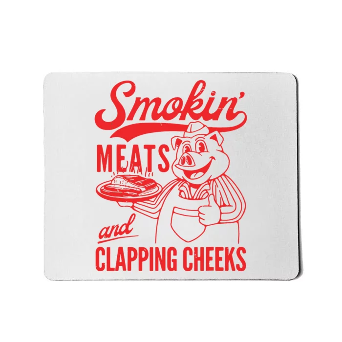 Smokin Meats And Clapping Cheeks Mousepad