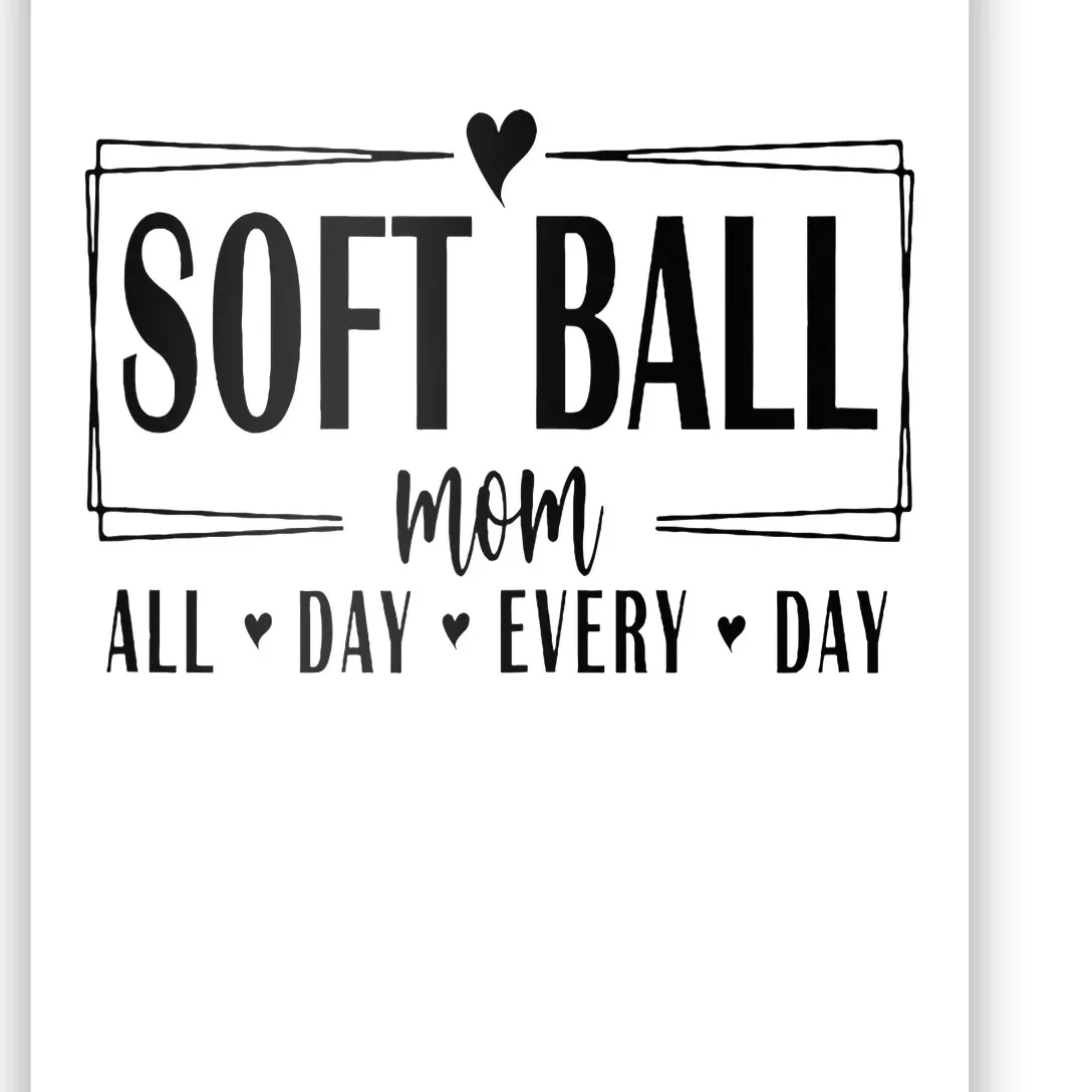 Softball Mom All Day Everyday Softball Mom Era Mothers Day Poster