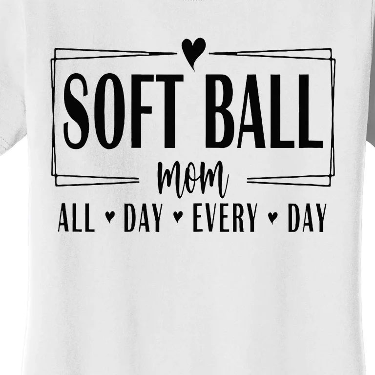 Softball Mom All Day Everyday Softball Mom Era Mothers Day Women's T-Shirt