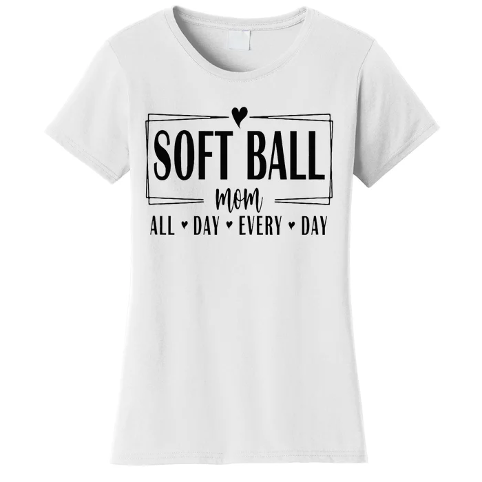 Softball Mom All Day Everyday Softball Mom Era Mothers Day Women's T-Shirt