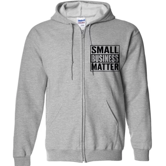 Small Business Matter Full Zip Hoodie