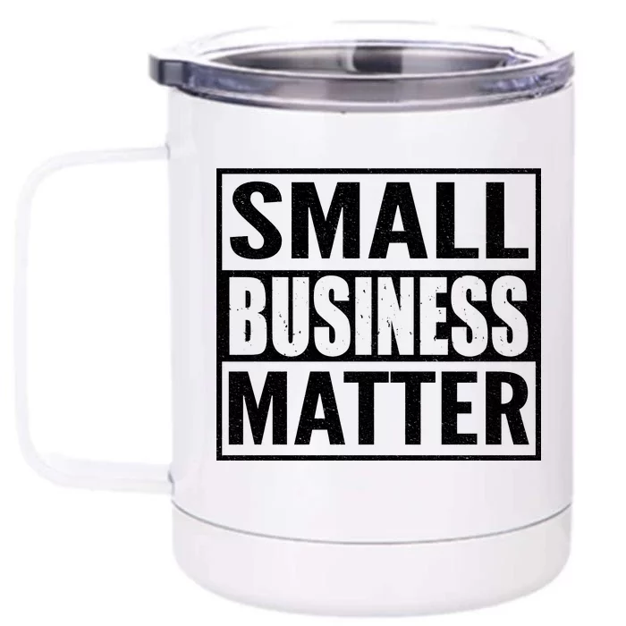 Small Business Matter Front & Back 12oz Stainless Steel Tumbler Cup