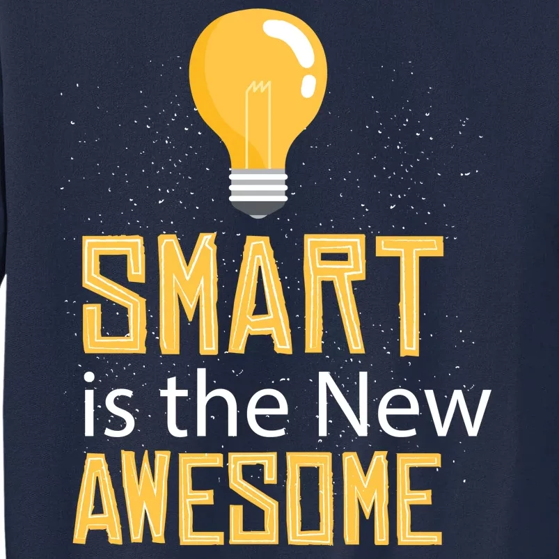 Smart Is Awesome Tall Sweatshirt