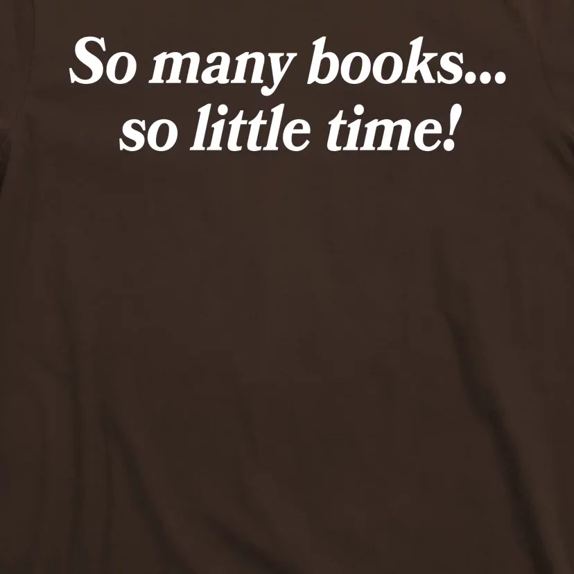 So Many Books So Little Time Reading Fan Book Lover T-Shirt