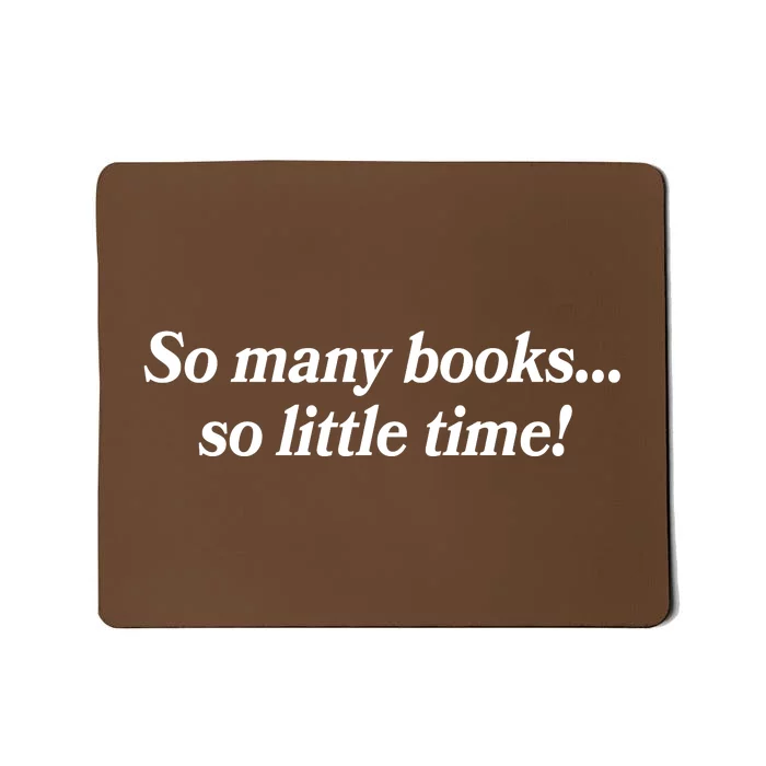 So Many Books So Little Time Reading Fan Book Lover Mousepad