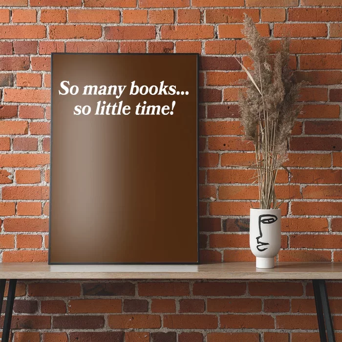 So Many Books So Little Time Reading Fan Book Lover Poster