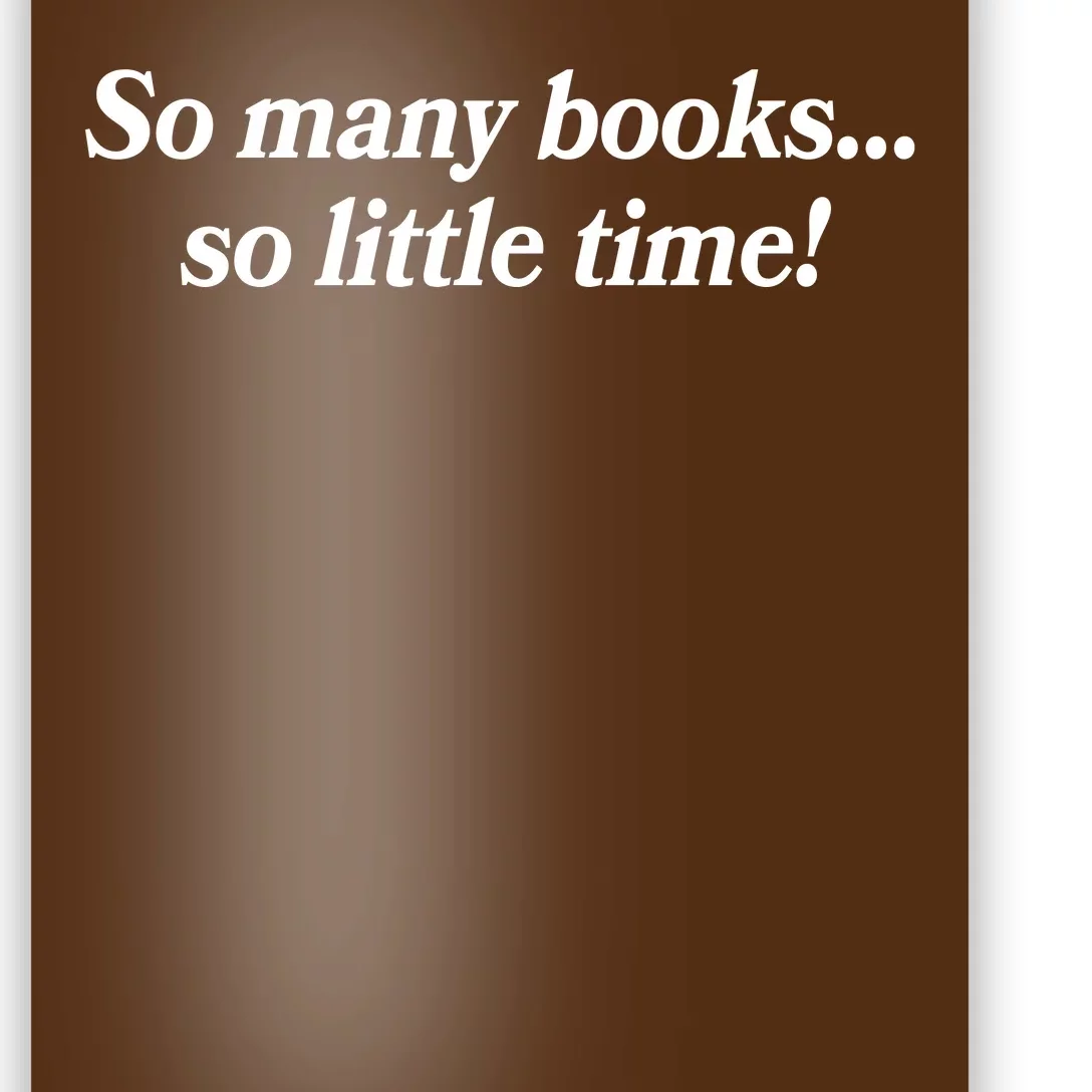 So Many Books So Little Time Reading Fan Book Lover Poster