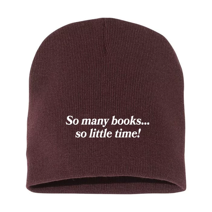 So Many Books So Little Time Reading Fan Book Lover Short Acrylic Beanie