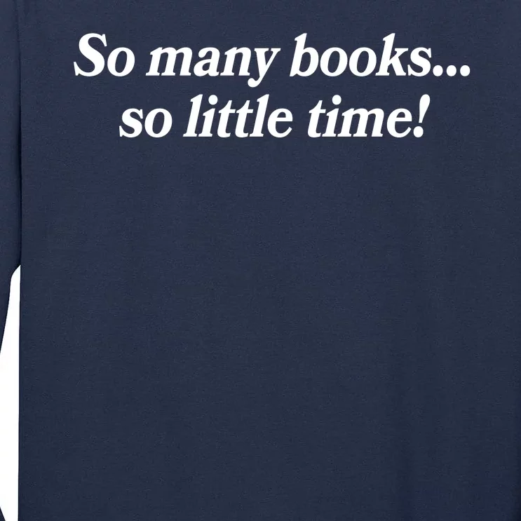 So Many Books So Little Time Reading Fan Book Lover Tall Long Sleeve T-Shirt