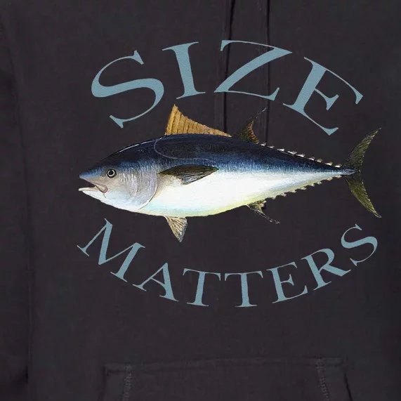 Size Matters Bluefin Tuna Fish Angler Gear Funny Fishing Pun Premium Hoodie