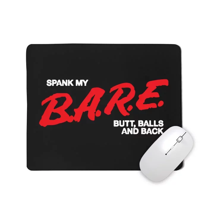 Spank My Bare Butt Balls And Back Mousepad