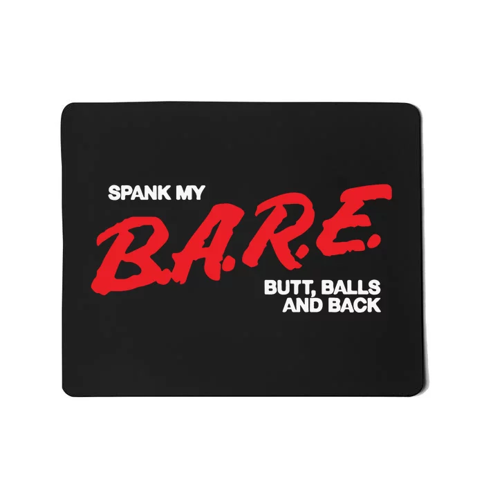 Spank My Bare Butt Balls And Back Mousepad