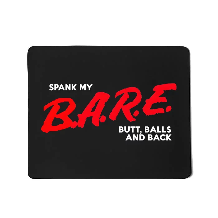 Spank My B.A.R.E. Butt Balls And Back Mousepad