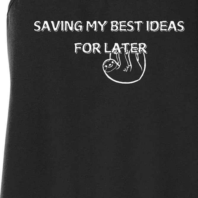 Saving My Best Ideas For Later Women's Racerback Tank