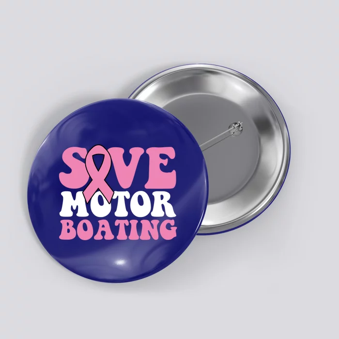 Save Motor Boating Breast Cancer Pink Ribbon Gift Button