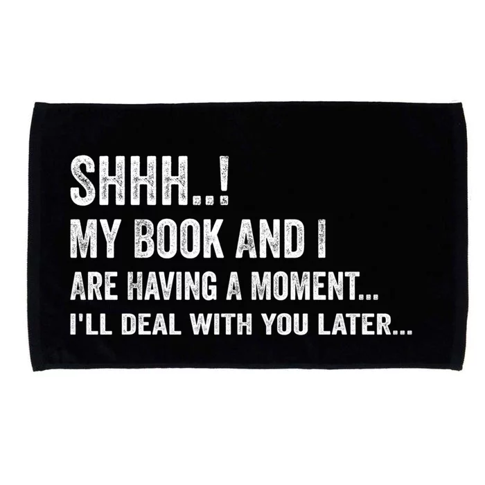 Shhh My Book And I Are Having A Mot Book Lovers Day Gift Microfiber Hand Towel