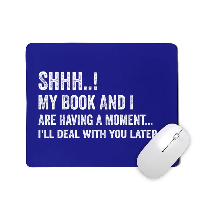 Shhh My Book And I Are Having A Mot Book Lovers Day Gift Mousepad