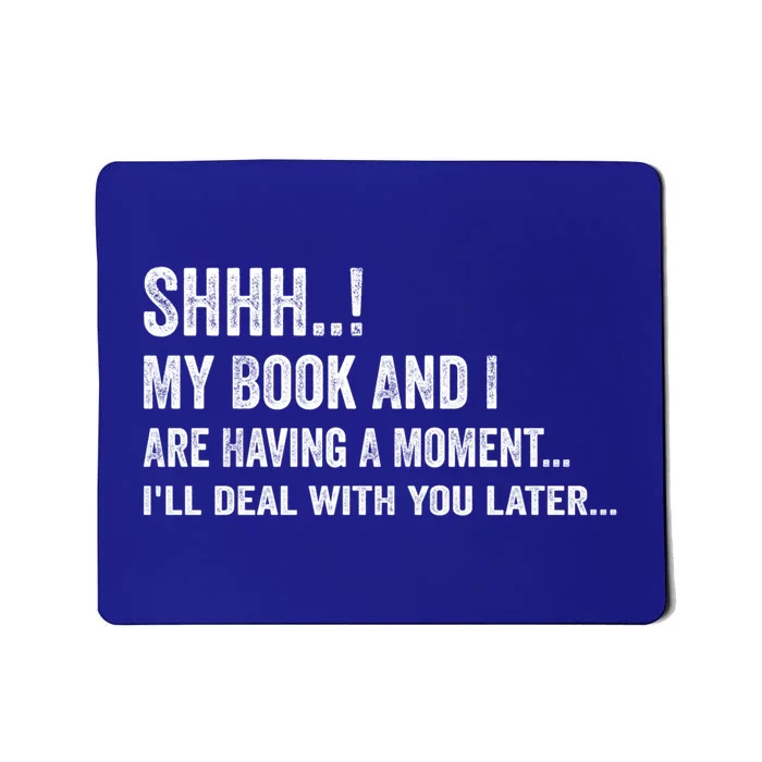 Shhh My Book And I Are Having A Mot Book Lovers Day Gift Mousepad