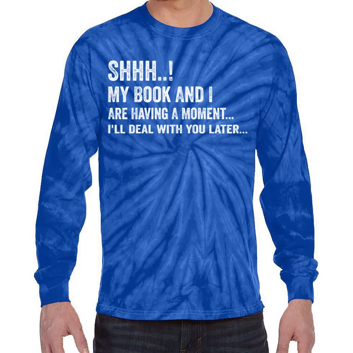 Shhh My Book And I Are Having A Mot Book Lovers Day Gift Tie-Dye Long Sleeve Shirt