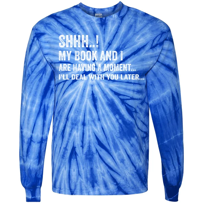 Shhh My Book And I Are Having A Mot Book Lovers Day Gift Tie-Dye Long Sleeve Shirt