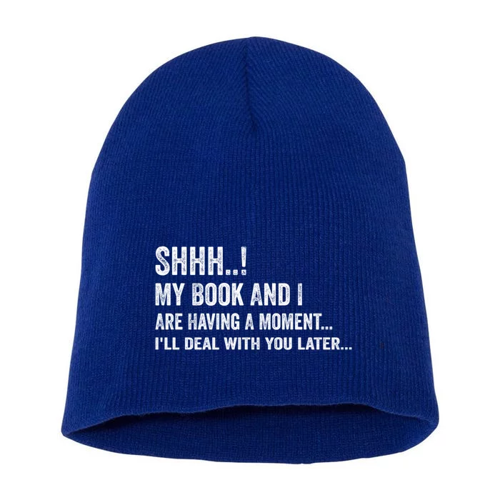 Shhh My Book And I Are Having A Mot Book Lovers Day Gift Short Acrylic Beanie