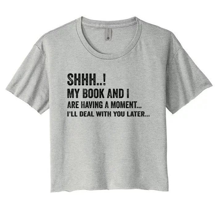 Shhh My Book And I Are Having A Mot Book Lovers Day Gift Women's Crop Top Tee