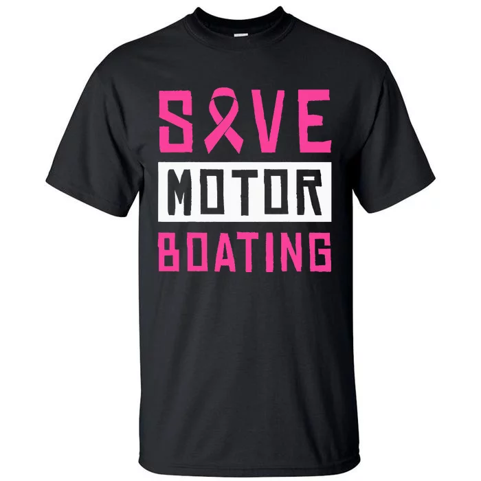 Save Motor Boating Fighting Breast Cancer Tall T-Shirt