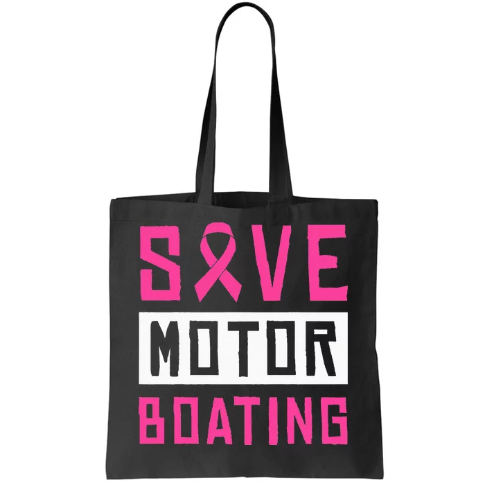 Save Motor Boating Fighting Breast Cancer Tote Bag