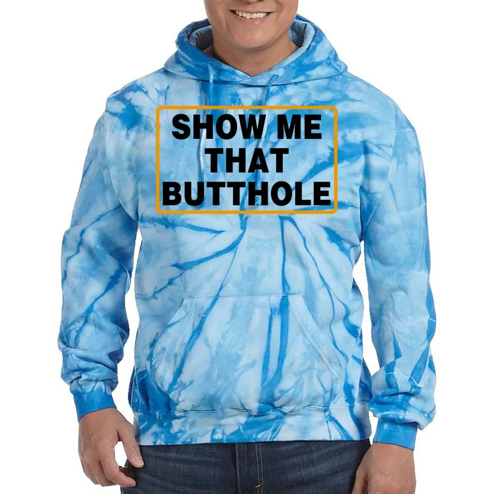 Show Me Butthole Funny Tie Dye Hoodie