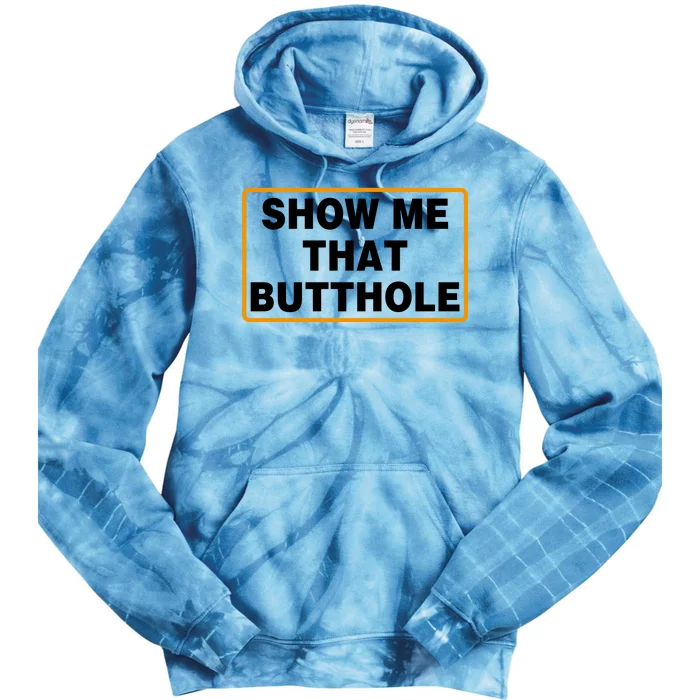 Show Me Butthole Funny Tie Dye Hoodie