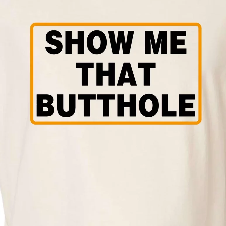 Show Me Butthole Funny Garment-Dyed Women's Muscle Tee