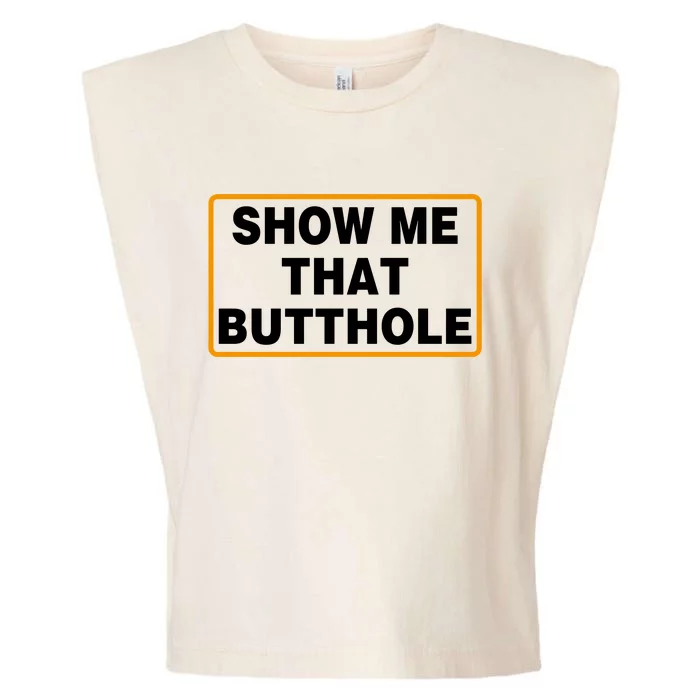 Show Me Butthole Funny Garment-Dyed Women's Muscle Tee