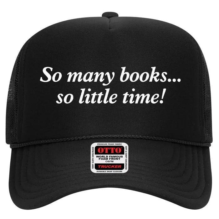 So Many Books Little Time Loves To Read Books Bookworm High Crown Mesh Trucker Hat