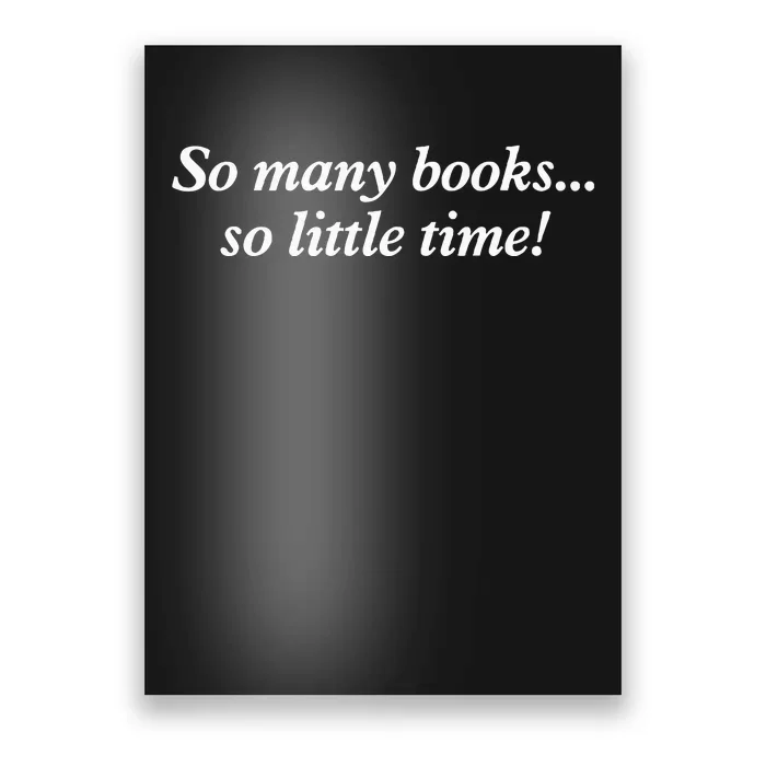 So Many Books Little Time Loves To Read Books Bookworm Poster