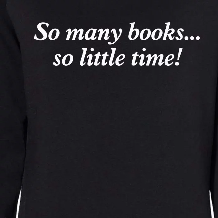 So Many Books Little Time Loves To Read Books Bookworm Womens California Wash Sweatshirt