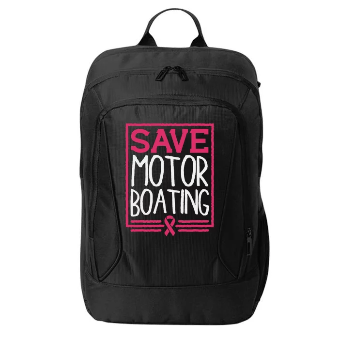 Save Motor Boating Funny Breast Cancer Pink Ribbon Men Gift City Backpack