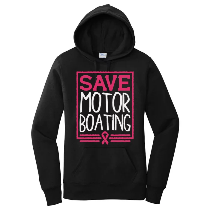 Save Motor Boating Funny Breast Cancer Pink Ribbon Men Gift Women's Pullover Hoodie