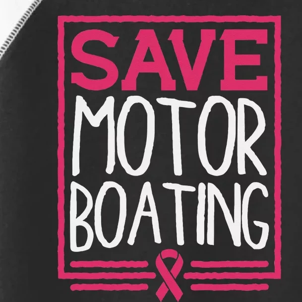 Save Motor Boating Funny Breast Cancer Pink Ribbon Men Gift Toddler Fine Jersey T-Shirt